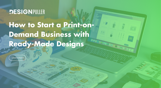 How to Start a Print-on-Demand Business with Ready-Made Designs