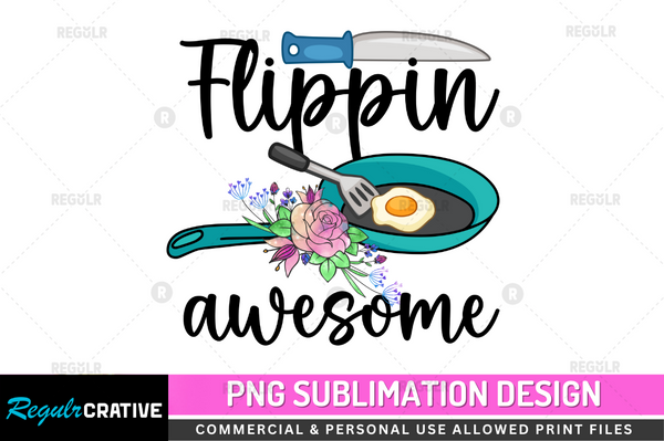 Flippin' awesome Sublimation Design PNG File