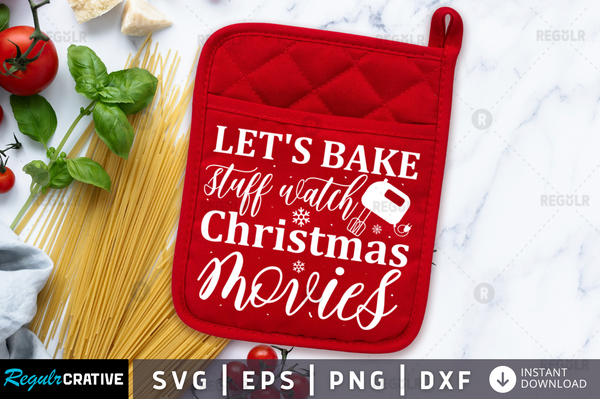 Let's bake stuff watch Christmas movies Svg Designs Silhouette Cut Files