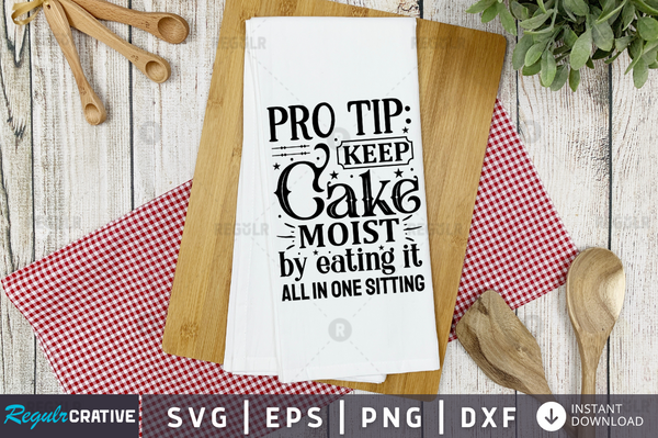 Pro tip  keep cake moist by eating Svg Designs Silhouette Cut Files