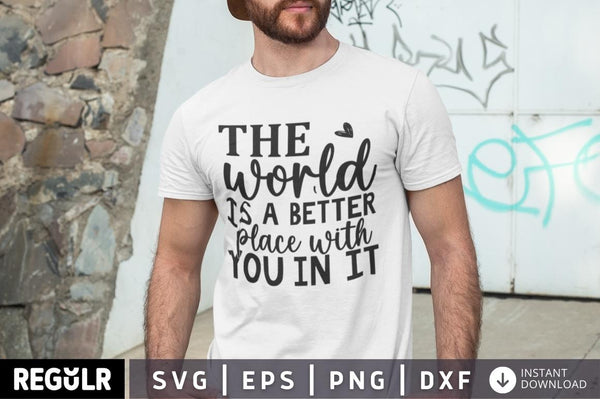 The world is a better place with you in it SVG, Mental Health SVG Design
