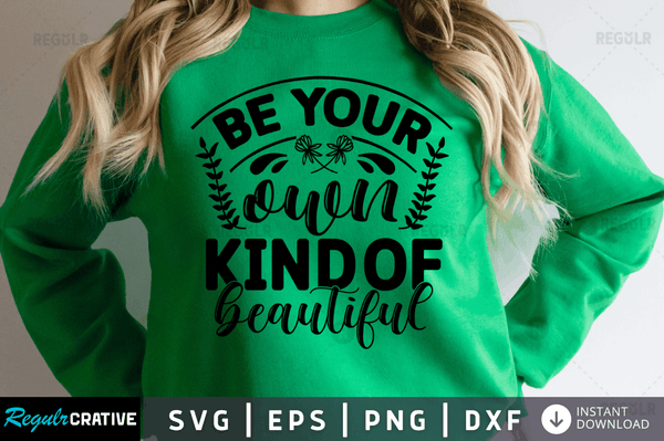 be your own kind of beautiful Svg Designs Silhouette Cut Files