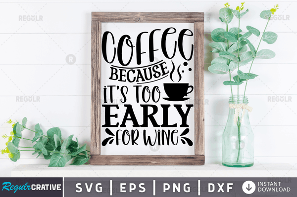 coffee because its Svg Designs Silhouette Cut Files