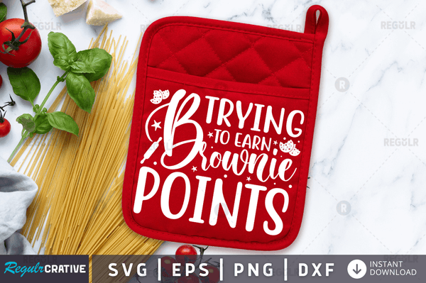 Trying to earn brownie points svg cricut Instant download cut Print files