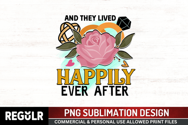 And they lived happily ever after Sublimation PNG, Wedding  Sublimation Design
