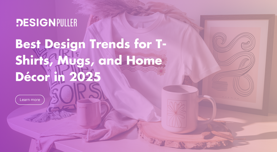 Best Design Trends for T-Shirts, Mugs, and Home Décor in 2025
