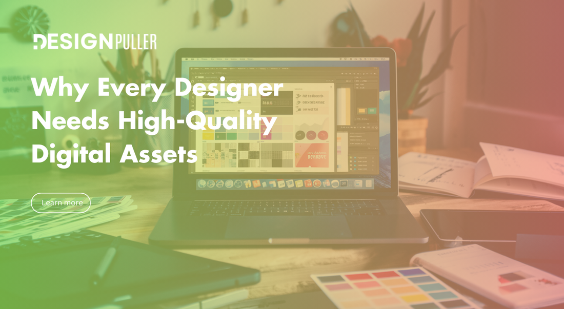 Why Every Designer Needs High-Quality Digital Assets