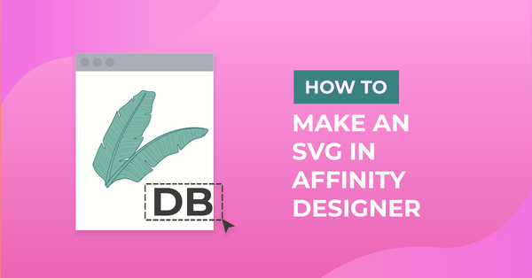 How to Make an SVG in Affinity Designer
