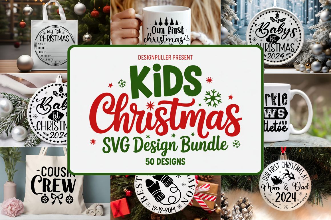 Kids Christmas SVG Bundle 50 Baby's First Christmas & Holiday Designs