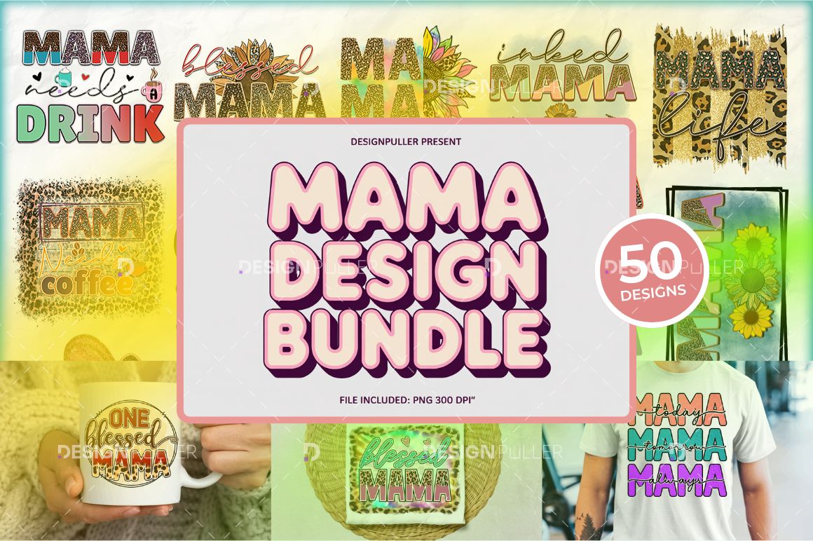 Mama Design Bundle - 50 Designs