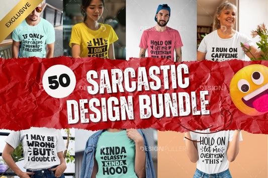 Exclusive Sarcastic Design Bundle - 50 Designs