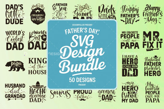 Father's Day Design Bundle - 50 Designs