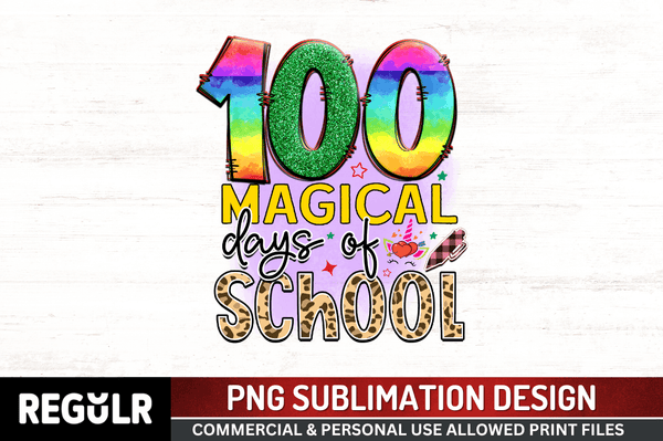 100 magical days of school Sublimation PNG, 100 Days Of School Sublimation Design