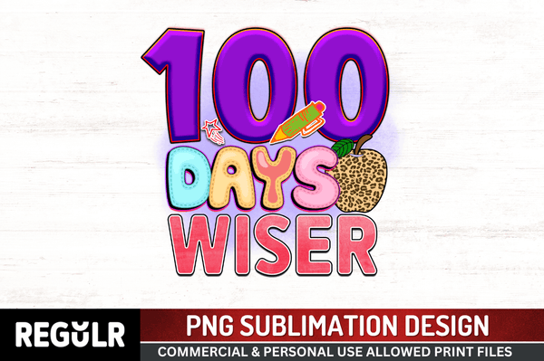 100 days wiser Sublimation PNG, 100 Days Of School Sublimation Design