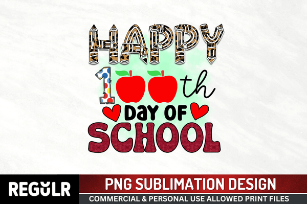 Happy 100 th day of school Sublimation PNG, Back To School Sublimation Design