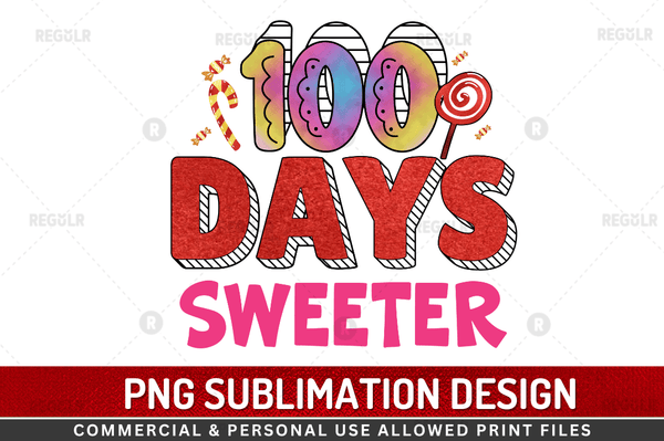 100 days sweeter Sublimation Design Downloads, PNG Transparent