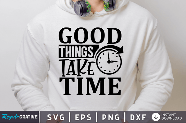good things take time SVG Cut File, Workout Quote