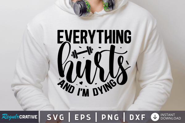 everything hurts and i'm dying SVG Cut File, Workout Quote