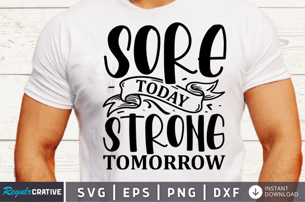 Sore today strong tomorrow SVG Cut File, Workout Quote