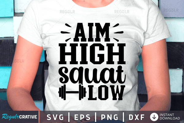 aim high squat low svg png cricut