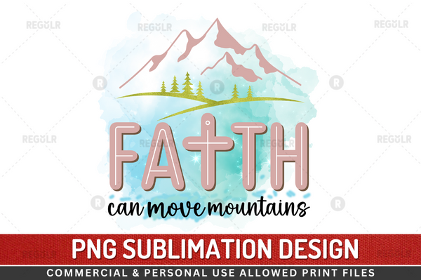 Faith can move mountains Sublimation Design PNG File