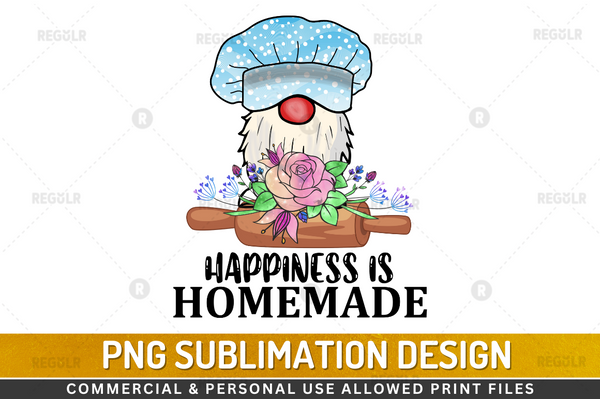 Happiness is homemade Sublimation Design PNG File