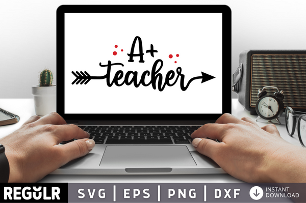 A+ teacher SVG, Teacher SVG Design