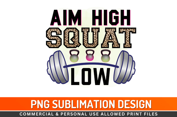 Aim high squat low Sublimation Design Downloads, PNG Transparent