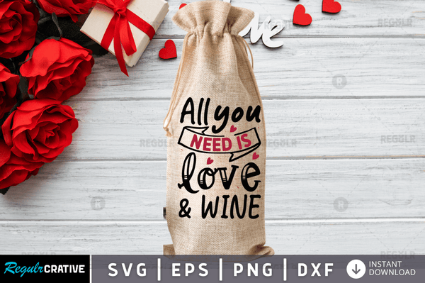 All you need is love & wine Svg Designs Silhouette Cut Files