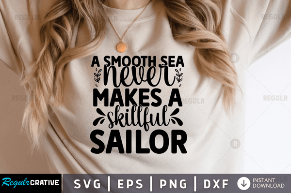 A smooth sea never makes a Svg Designs Silhouette Cut Files
