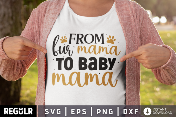 From fur mama to baby mama SVG , Pregnancy SVG Design
