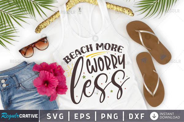 Beach more worry less Svg Designs Silhouette Cut Files
