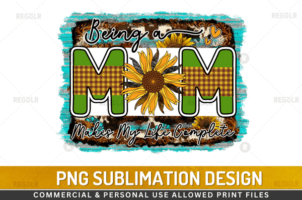 Being a mom makes  Sublimation Design PNG File