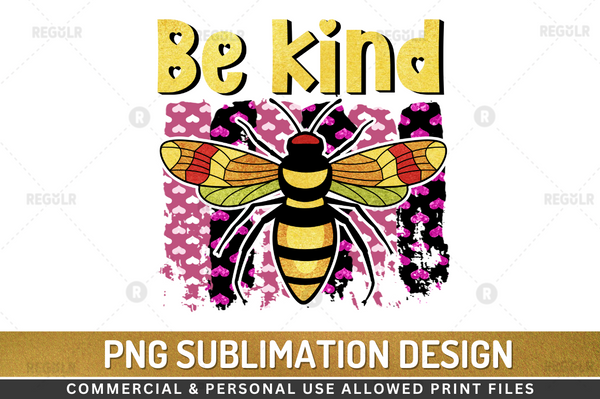 Be kind Sublimation Design