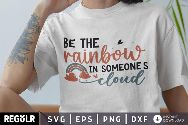 Be the rainbow in someone's cloud SVG, Mental Health SVG Design