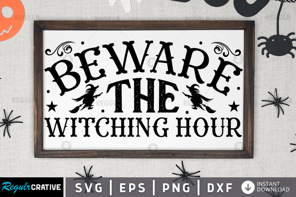 Beware the witching hour Svg Designs Silhouette Cut Files