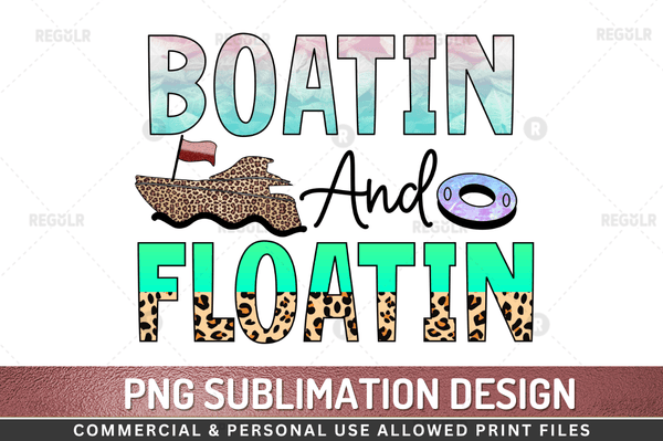 Boatin and floatin  Sublimation Design PNG File