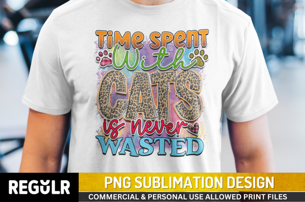 Time spent with cats is never wasted Sublimation PNG