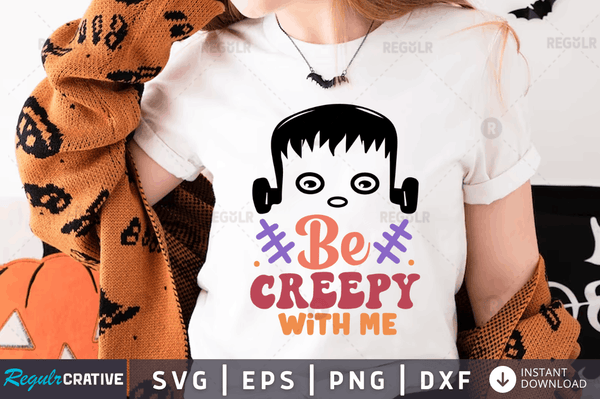 be creepy with me Svg Png Dxf Cut Files