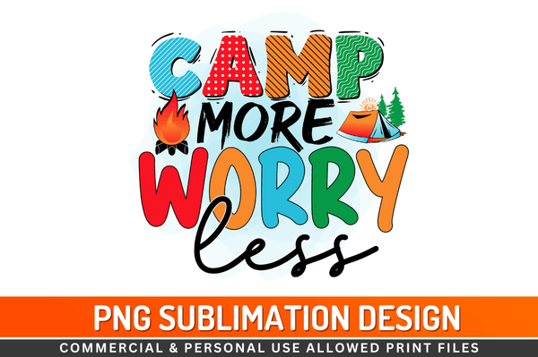 Camp more worry less Sublimation Design Downloads, PNG Transparent