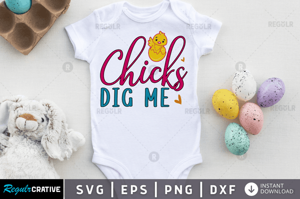 Chicks dig me easter Svg Designs Silhouette Cut Files