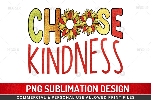 Choose kindness  Sublimation Design Downloads, PNG Transparent