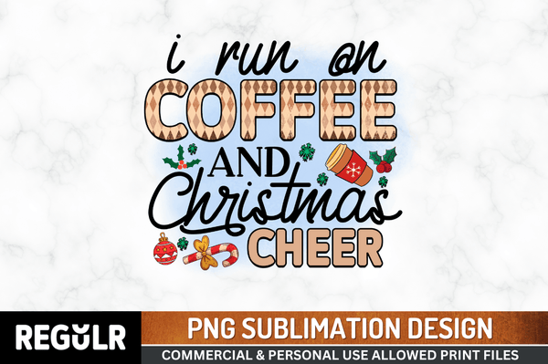 i run on coffee and christmas cheer Tshirt Sublimation PNG, Tshirt PNG File, Sassy Sayings PNG