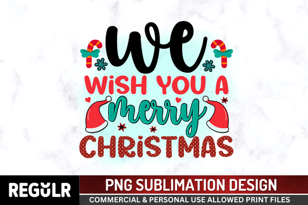 We wish you a merry Christmas Sublimation PNG, Christmas Design