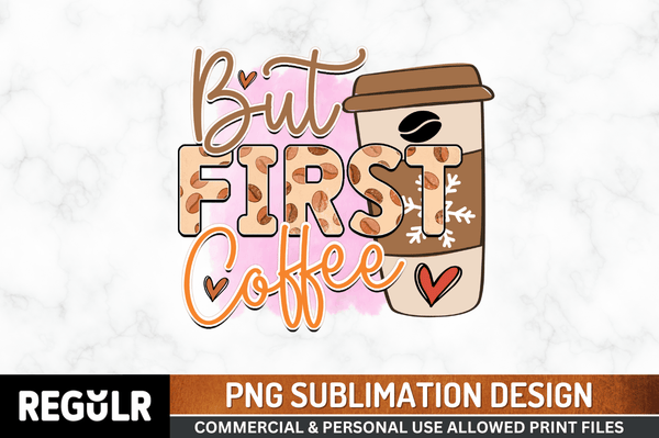 but first coffee Tshirt Sublimation PNG, Tshirt PNG File, Sassy Sayings PNG