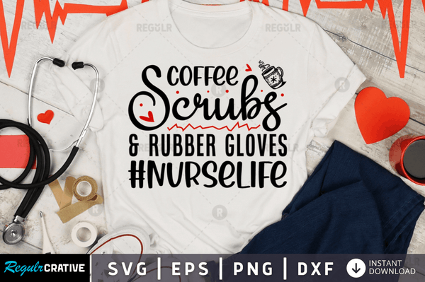 Coffee scrubs & rubber gloves nurselife Svg Designs Silhouette Cut Files