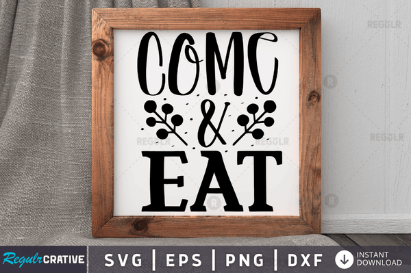 Come and eat Svg Designs Silhouette Cut Files