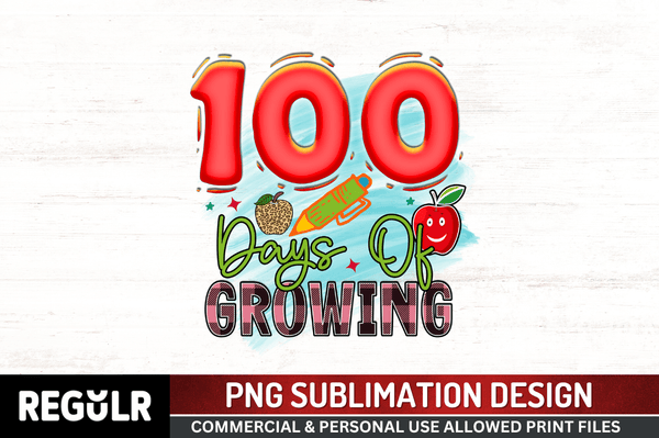 100 days of growing Sublimation PNG, 100 Days Of School Sublimation Design