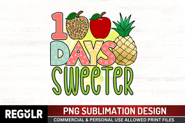100 days sweeter Sublimation PNG, 100 Days Of School Sublimation Design