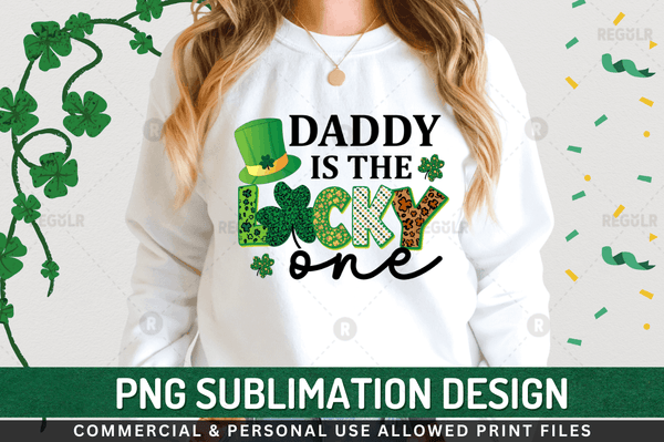Daddy is the lucky one Sublimation Design PNG File